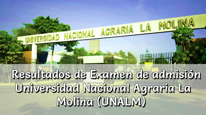 Resultados de Examen UNALM Universidad Nacional Agraria La Molina