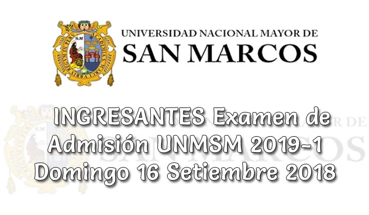 Ingresantes Examen UNMSM 2019-1 Domingo 16 Setiembre 2018