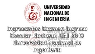 Ingresantes examen Ingreso Escolar Nacional UNI 2019