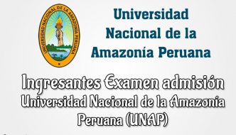 Ingresantes Examen UNAP Universidad Nacional de la Amazonía Peruana
