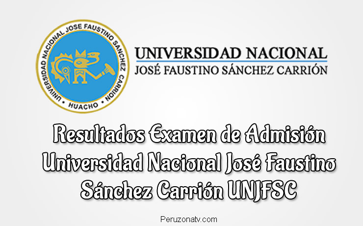 UNJFSC Resultados examen Universidad Nacional José Faustino Sánchez Carrión