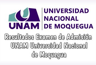 Resultados Examen Universidad Nacional de Moquegua UNAM