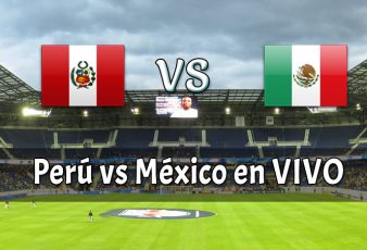 Perú vs México en VIVO y Directo