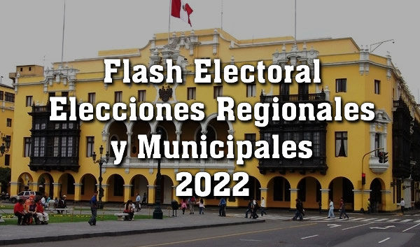 Resultados de Flash Electoral Elecciones Regionales y Municipales 2022